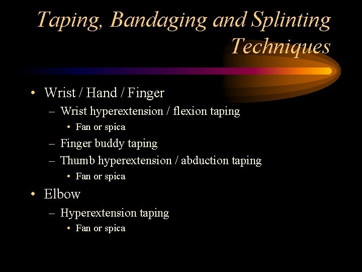 Taping, Bandaging and Splinting Techniques • Wrist / Hand / Finger – Wrist hyperextension