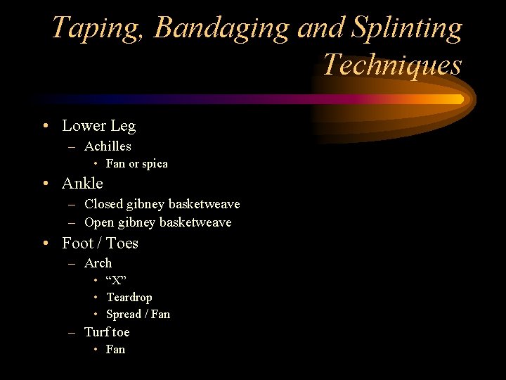 Taping, Bandaging and Splinting Techniques • Lower Leg – Achilles • Fan or spica