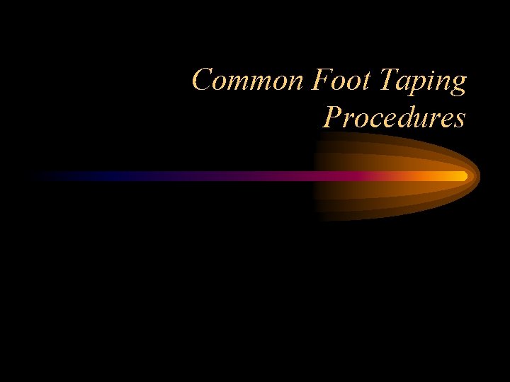 Common Foot Taping Procedures 