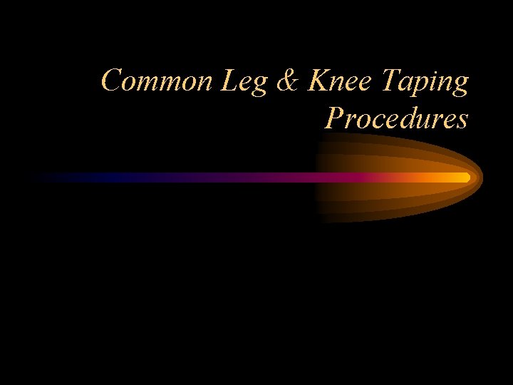 Common Leg & Knee Taping Procedures 