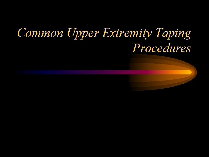 Common Upper Extremity Taping Procedures 