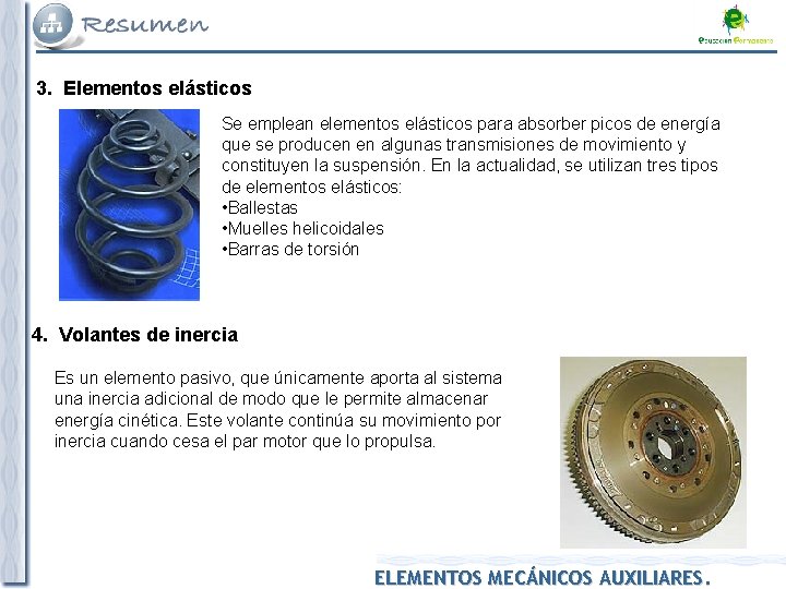 3. Elementos elásticos Se emplean elementos elásticos para absorber picos de energía que se