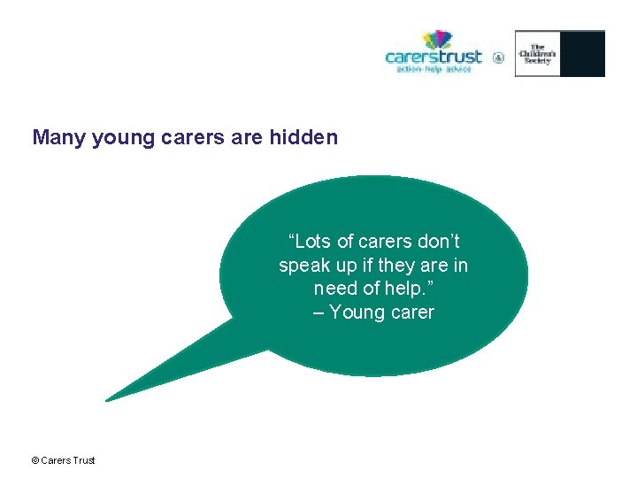 Many young carers are hidden “Lots of carers don’t speak up if they are