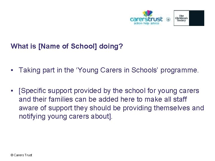 What is [Name of School] doing? • Taking part in the ‘Young Carers in