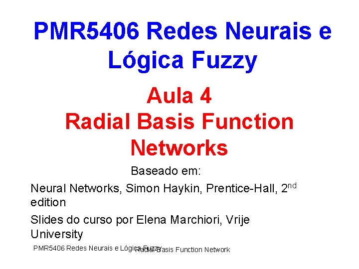 PMR 5406 Redes Neurais e Lógica Fuzzy Aula 4 Radial Basis Function Networks Baseado