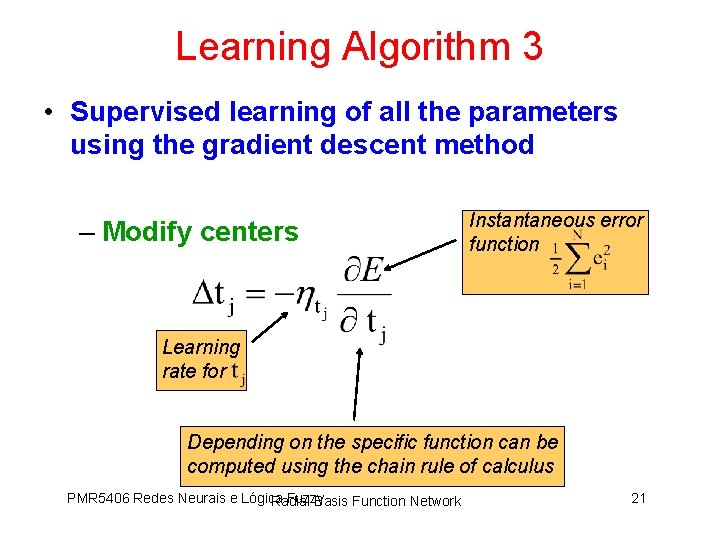 Learning Algorithm 3 • Supervised learning of all the parameters using the gradient descent