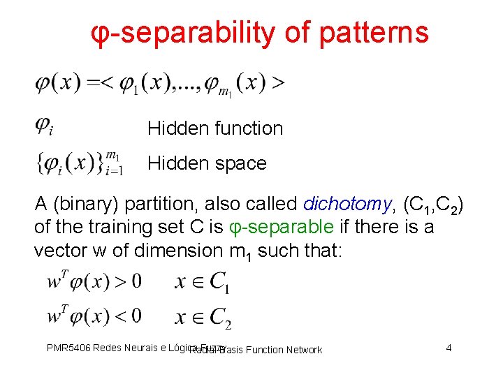 φ-separability of patterns Hidden function Hidden space A (binary) partition, also called dichotomy, (C