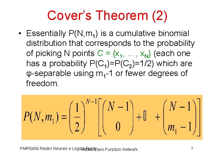 Cover’s Theorem (2) • Essentially P(N, m 1) is a cumulative binomial distribution that