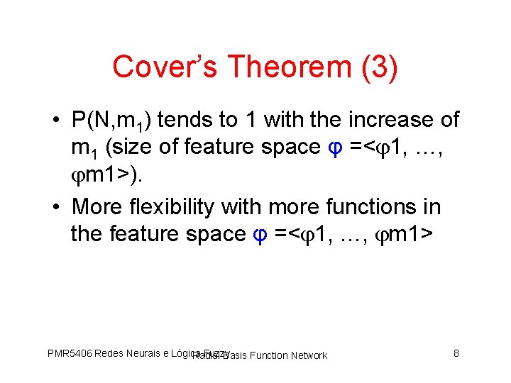 Cover’s Theorem (3) • P(N, m 1) tends to 1 with the increase of