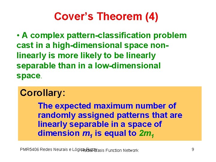 Cover’s Theorem (4) • A complex pattern-classification problem cast in a high-dimensional space nonlinearly