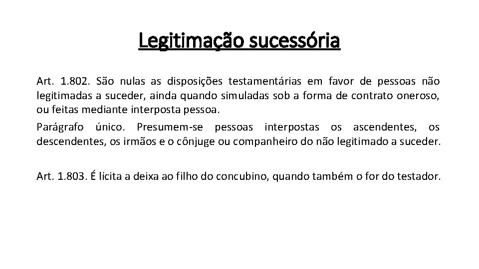 Legitimação sucessória Art. 1. 802. São nulas as disposições testamentárias em favor de pessoas