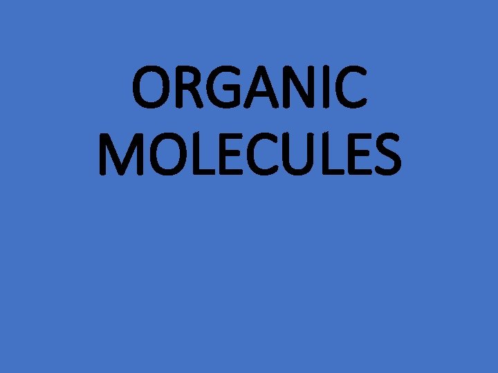 ORGANIC MOLECULES 