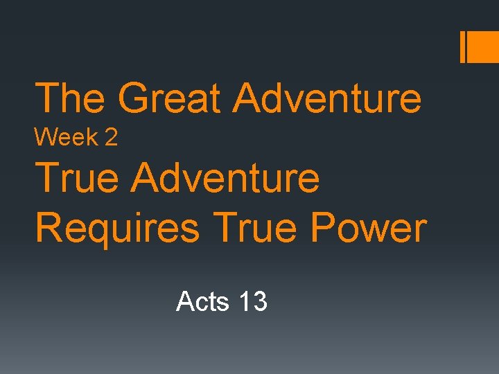 The Great Adventure Week 2 True Adventure Requires True Power Acts 13 