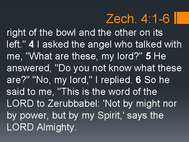 Zech. 4: 1 -6 right of the bowl and the other on its left.