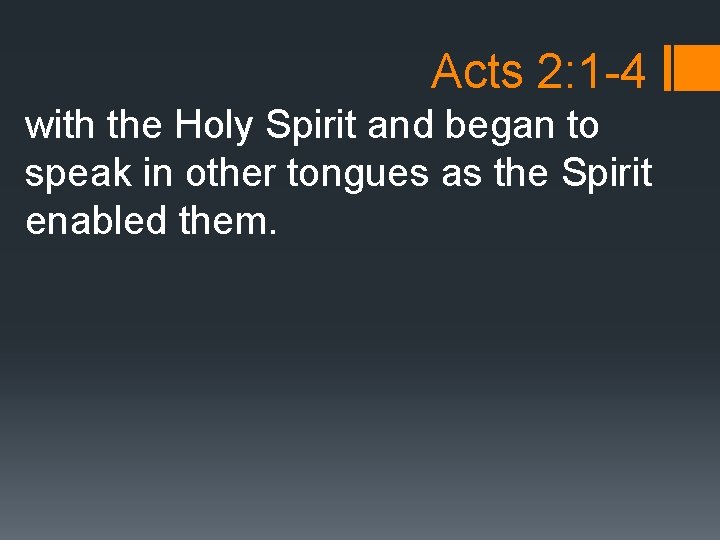 Acts 2: 1 -4 with the Holy Spirit and began to speak in other