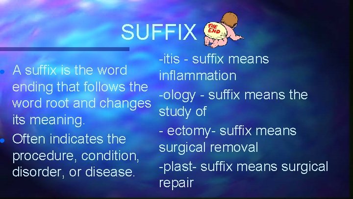 ● ● SUFFIX -itis - suffix means A suffix is the word inflammation ending