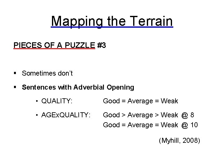 Mapping the Terrain PIECES OF A PUZZLE #3 § Sometimes don’t § Sentences with
