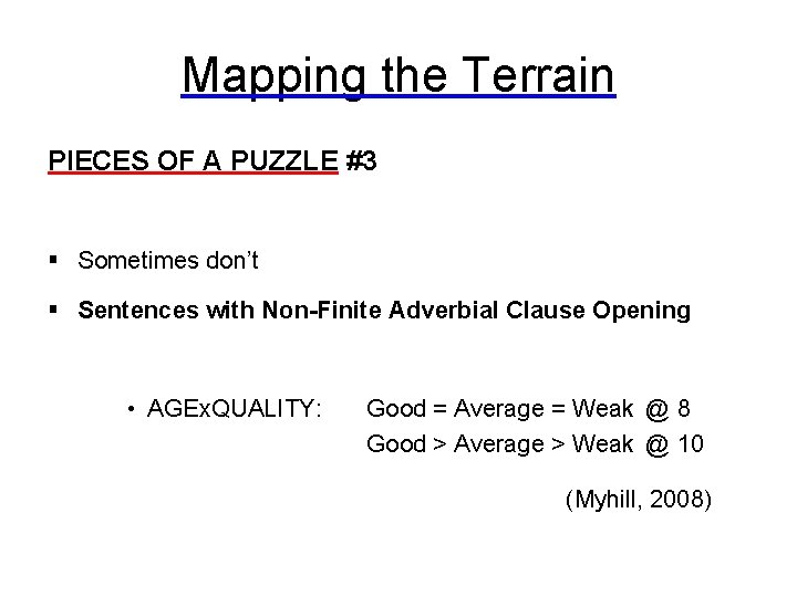 Mapping the Terrain PIECES OF A PUZZLE #3 § Sometimes don’t § Sentences with