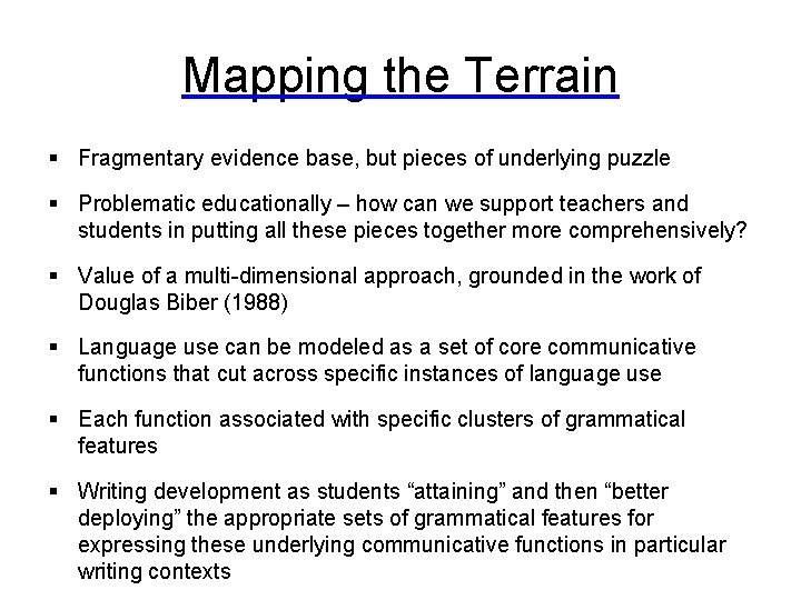 Mapping the Terrain § Fragmentary evidence base, but pieces of underlying puzzle § Problematic