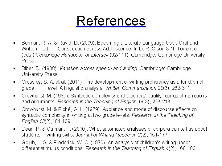 References § Berman, R. A. & Ravid, D. (2009). Becoming a Literate Language User: