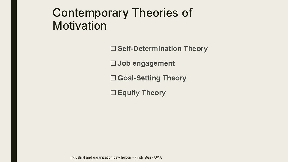 Contemporary Theories of Motivation Self-Determination Theory Job engagement Goal-Setting Theory Equity Theory industrial and