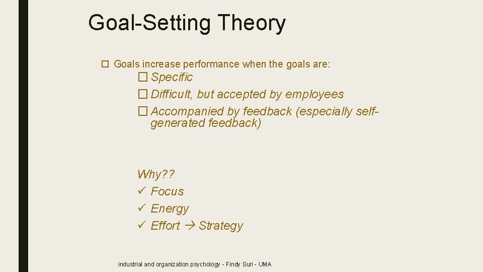 Goal-Setting Theory Goals increase performance when the goals are: � Specific � Difficult, but