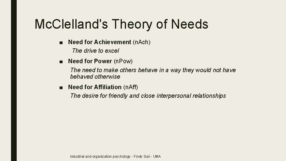 Mc. Clelland's Theory of Needs ■ Need for Achievement (n. Ach) The drive to