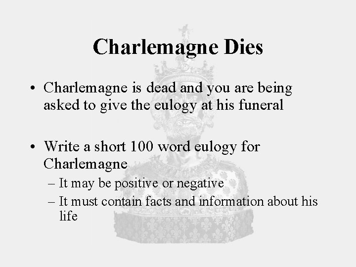 Charlemagne Dies • Charlemagne is dead and you are being asked to give the