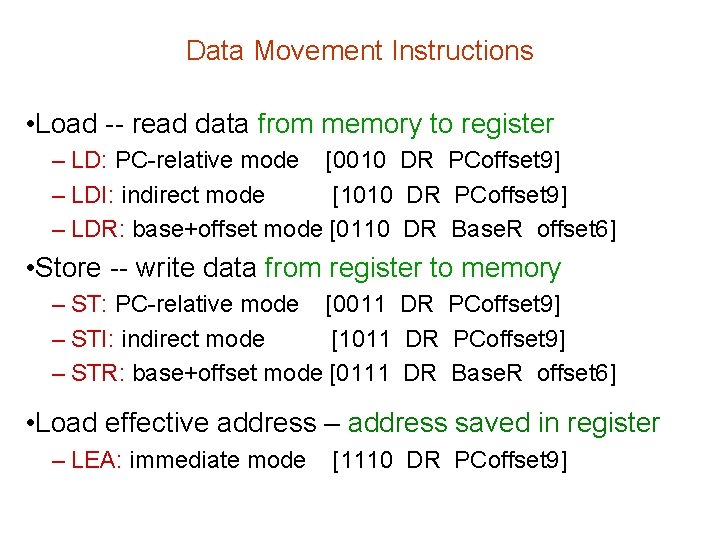 Data Movement Instructions • Load -- read data from memory to register – LD: