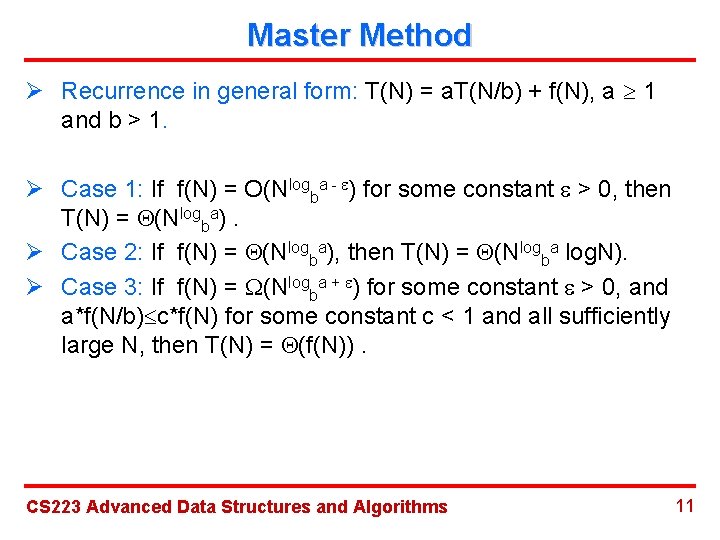 Master Method Ø Recurrence in general form: T(N) = a. T(N/b) + f(N), a