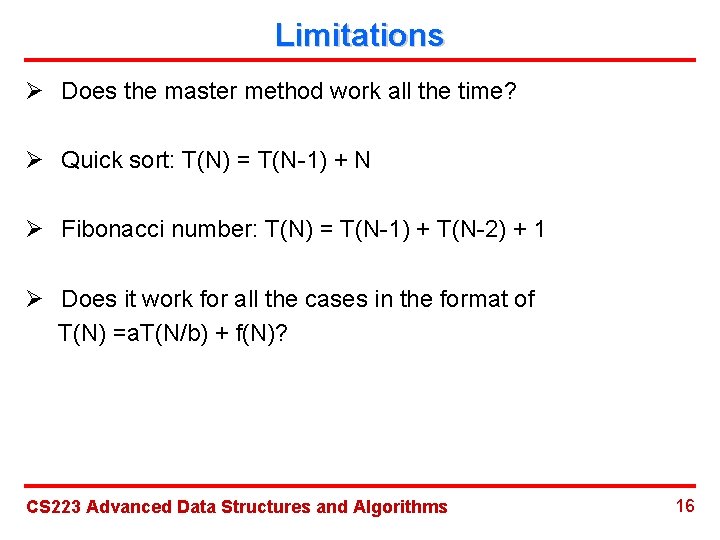 Limitations Ø Does the master method work all the time? Ø Quick sort: T(N)