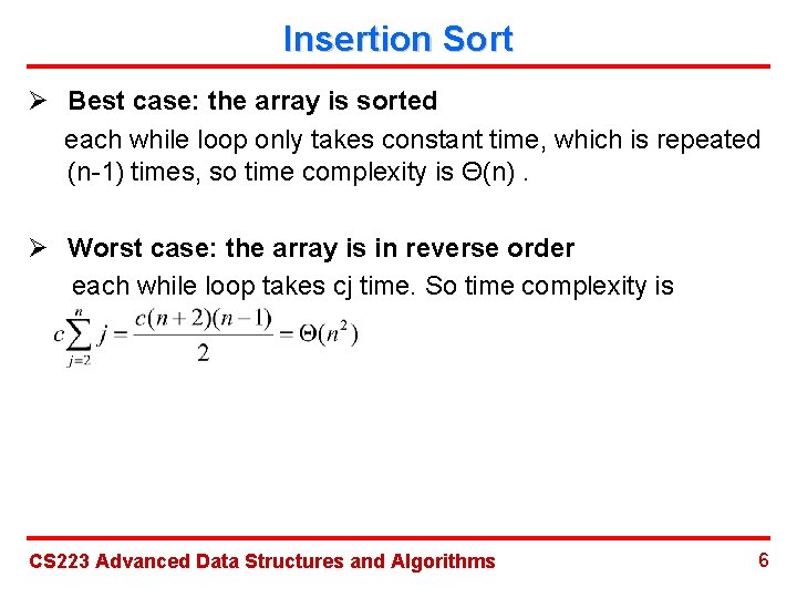 Insertion Sort Ø Best case: the array is sorted each while loop only takes