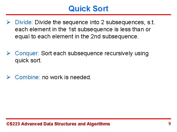 Quick Sort Ø Divide: Divide the sequence into 2 subsequences, s. t. each element