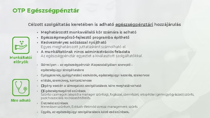 OTP Egészségpénztár Célzott szolgáltatás keretében is adható egészségpénztári hozzájárulás § § Munkáltatói előnyök §