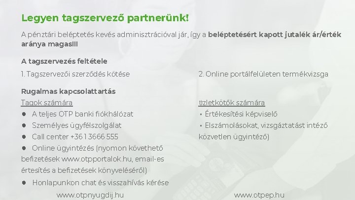 Legyen tagszervező partnerünk! A pénztári beléptetés kevés adminisztrációval jár, így a beléptetésért kapott jutalék