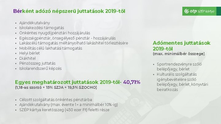 Bérként adózó népszerű juttatások 2019 -től § Ajándékutalvány § Iskolakezdési támogatás § Önkéntes nyugdíjpénztári