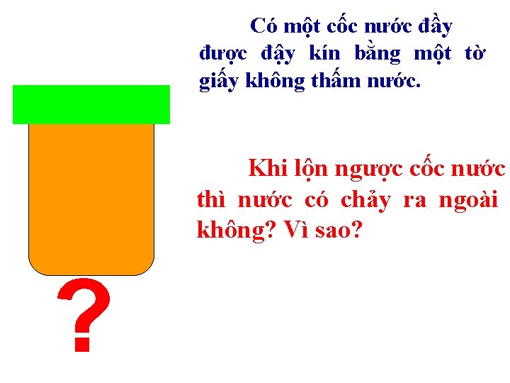 Có một cốc nước đầy được đậy kín bằng một tờ giấy không thấm