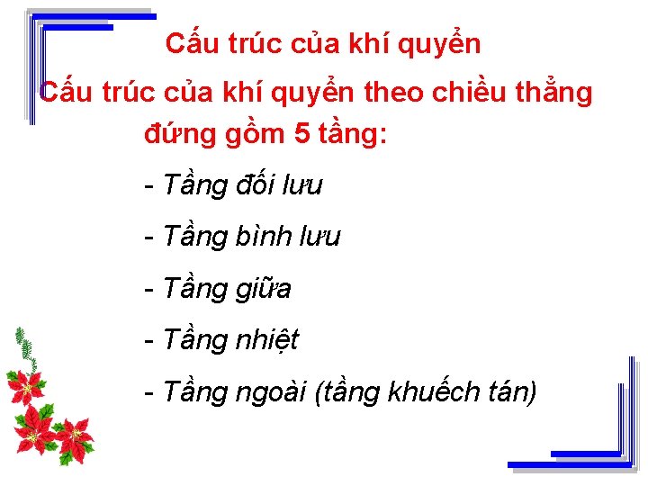 Cấu trúc của khí quyển theo chiều thẳng đứng gồm 5 tầng: - Tầng