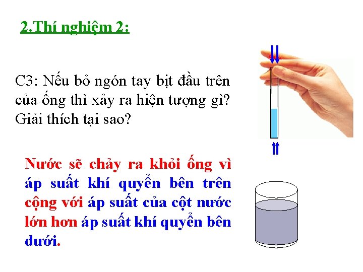 2. Thí nghiệm 2: C 3: Nếu bỏ ngón tay bịt đầu trên của