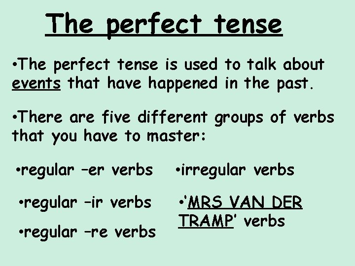 The perfect tense • The perfect tense is used to talk about events that