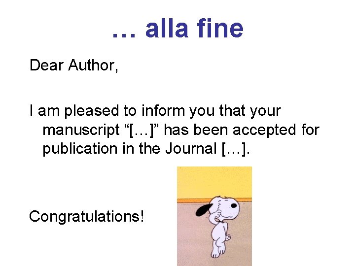 … alla fine Dear Author, I am pleased to inform you that your manuscript