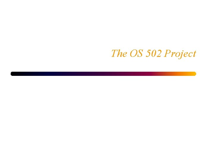 The OS 502 Project 