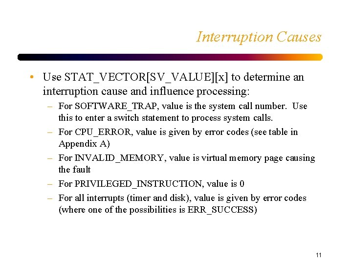 Interruption Causes • Use STAT_VECTOR[SV_VALUE][x] to determine an interruption cause and influence processing: –