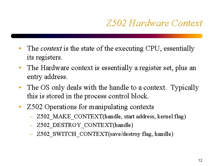 Z 502 Hardware Context • The context is the state of the executing CPU,