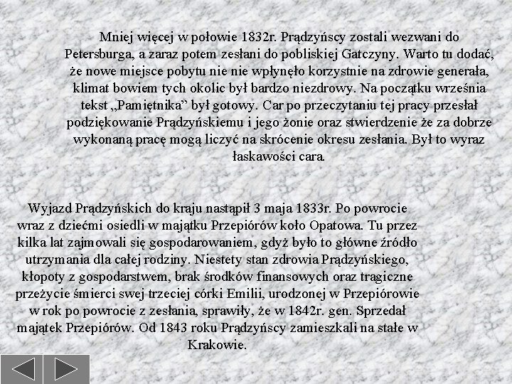 Mniej więcej w połowie 1832 r. Prądzyńscy zostali wezwani do Petersburga, a zaraz potem