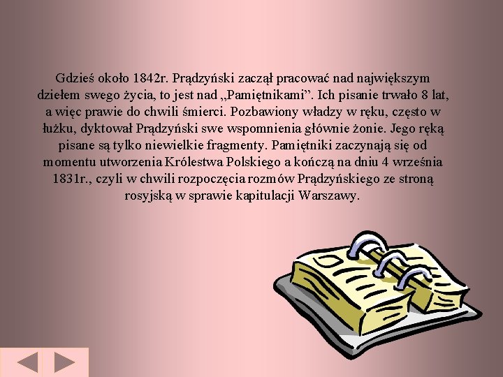 Gdzieś około 1842 r. Prądzyński zaczął pracować nad największym dziełem swego życia, to jest