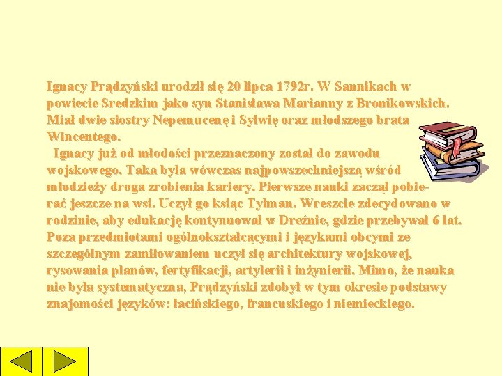 Ignacy Prądzyński urodził się 20 lipca 1792 r. W Sannikach w powiecie Sredzkim jako