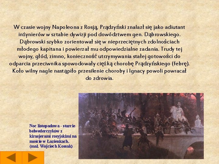 W czasie wojny Napoleona z Rosją, Prądzyński znalazł się jako adiutant inżynierów w sztabie