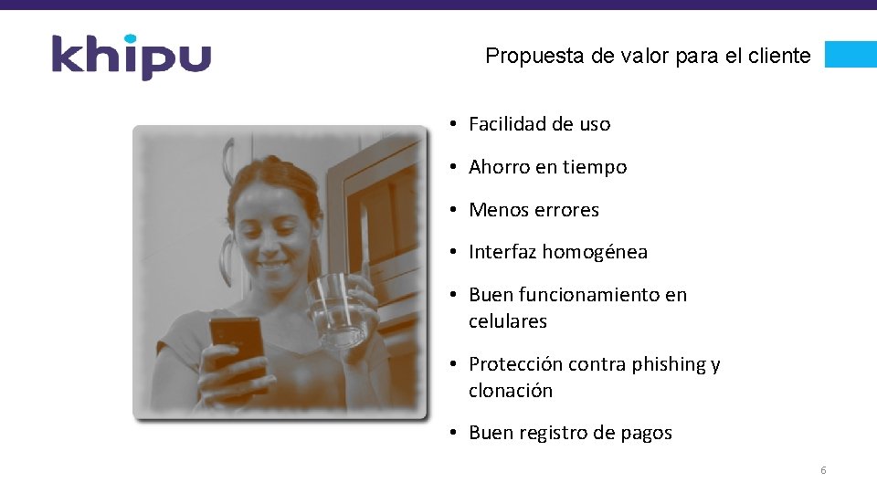 Propuesta de valor para el cliente • Facilidad de uso • Ahorro en tiempo