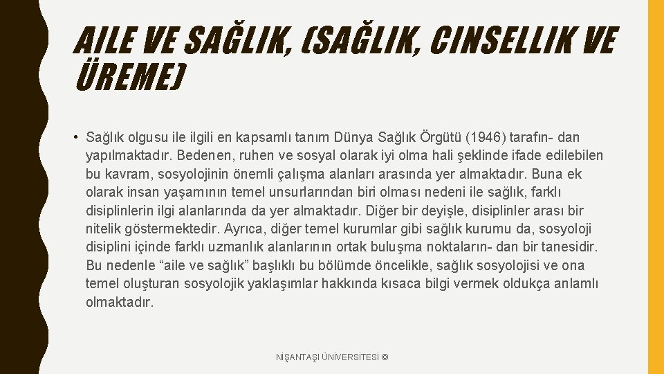 AILE VE SAĞLIK, (SAĞLIK, CINSELLIK VE ÜREME) • Sağlık olgusu ile ilgili en kapsamlı